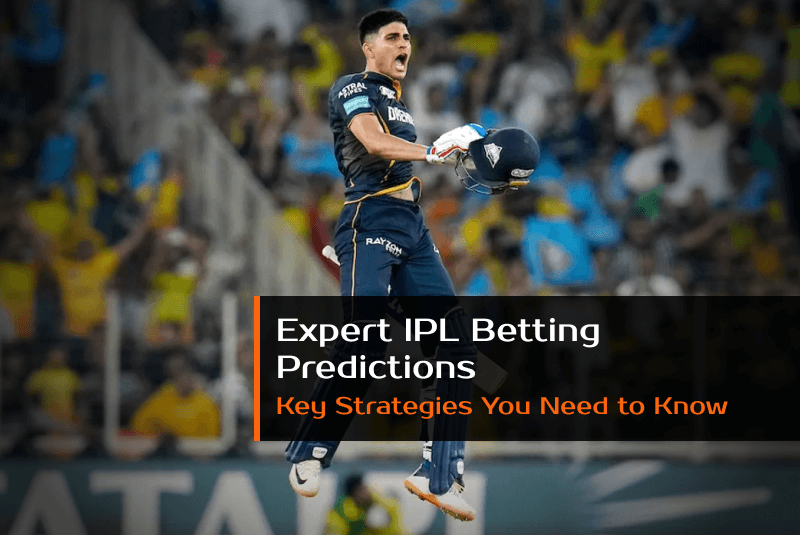 Expert IPL Betting Predictions:Key Strategies You Need to Know